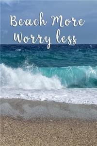 Beach more Worry less