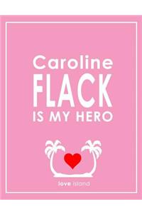 Caroline Flack Is My Hero - Love Island Notebook, Journal & Jotter