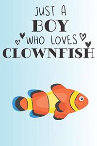 Just A Boy Who Loves Clownfish: Cute Clownfish Lovers Journal / Notebook / Diary / Birthday Gift (6x9 - 110 Blank Lined Pages)