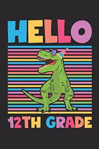 Hello 12th Grade - Dinosaur Back To School Gift - Notebook For Twelfth Grade Boys - Boys Dinosaur Writing Journal