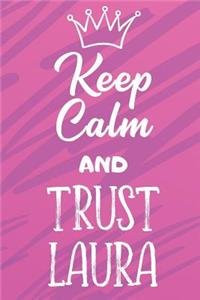 Keep Calm And Trust Laura