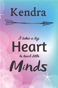 Kendra It Takes A Big Heart To Teach Little Minds