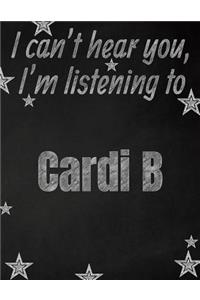 I can't hear you, I'm listening to Cardi B creative writing lined notebook