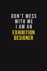 Don't Mess With Me I Am An Exhibition Designer