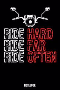 Ride Hard Ride Far Ride Often Notebook