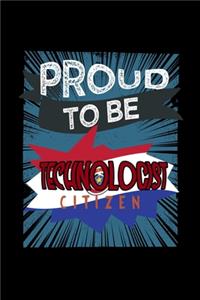 Proud to be technologist citizen
