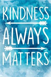 Kindness Always Matters