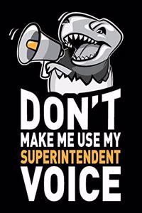 Don't Make Me Use My Superintendent Voice