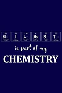 Gilbert Is Part of My Chemistry