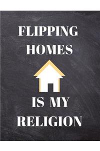 Flipping Homes Is My Religion