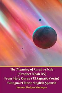 The Meaning of Surah 71 Nuh (Prophet Noah As) from Holy Quran (El Sagrado Corán) Bilingual Edition English Spanish