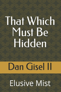That Which Must Be Hidden