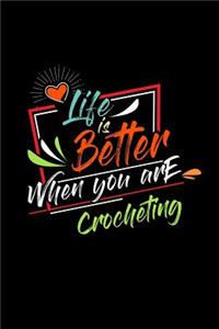 Life Is Better When You Are Crocheting