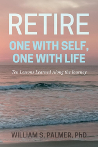 Retire One with Self, One with Life