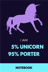 I Am 5% Unicorn 95% Porter Notebook