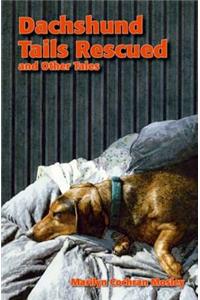 Dachshund Tails Rescued and Other Tales