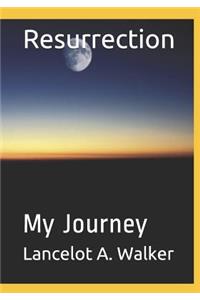 Resurrection: My Journey