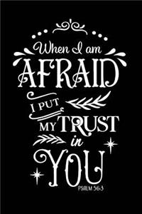When I am Afraid I Put My Trust in You