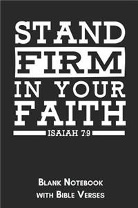 Stand firm in your Faith Isaiah 7: 9 Blank Notebook with Bible Verses: 6x9 Blank Christian Composition Notebook or Devotional Journal - Bible Journal or Prayer Book for Men and Women