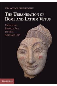 The Urbanisation of Rome and Latium Vetus
