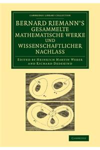 Bernard Riemann's Gesammelte Mathematische Werke Und Wissenschaftlicher Nachlass