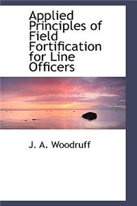 Applied Principles of Field Fortification for Line Officers