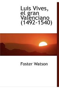 Luis Vives, El Gran Valenciano (1492-1540)