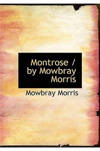 Montrose / By Mowbray Morris