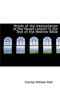 Proofs of the Interpolation of the Vowel-Letters in the Text of the Hebrew Bible