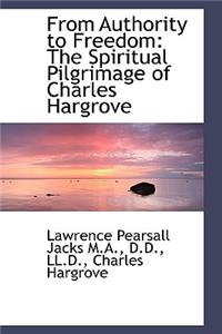 From Authority to Freedom: The Spiritual Pilgrimage of Charles Hargrove