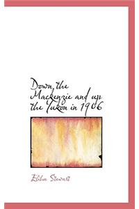 Down the MacKenzie and Up the Yukon in 1906