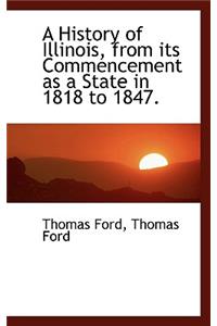 A History of Illinois, from Its Commencement as a State in 1818 to 1847.