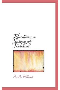 Education; A Survey of Tendencies