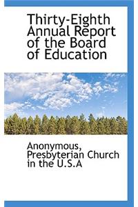 Thirty-Eighth Annual Report of the Board of Education