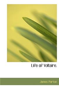 Life of Voltaire.