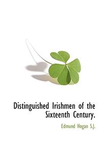 Distinguished Irishmen of the Sixteenth Century.