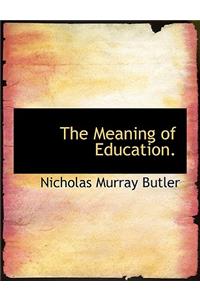 The Meaning of Education.