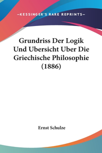 Grundriss Der Logik Und Ubersicht Uber Die Griechische Philosophie (1886)
