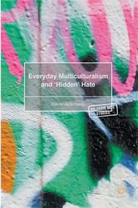 Everyday Multiculturalism and 'Hidden' Hate