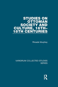 Studies on Ottoman Society and Culture, 16th-18th Centuries