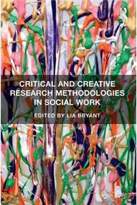 Critical and Creative Research Methodologies in Social Work