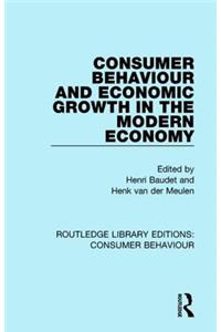 Consumer Behaviour and Economic Growth in the Modern Economy (Rle Consumer Behaviour)