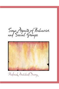 Some Aspects of Behavior and Social Groups