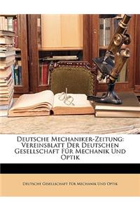 Deutsche Mechaniker-Zeitung: Vereinsblatt Der Deutschen Gesellschaft Fur Mechanik Und Optik