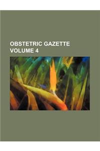 Obstetric Gazette Volume 4