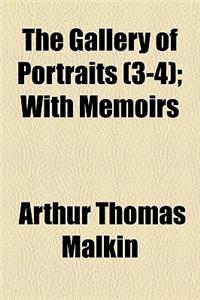 The Gallery of Portraits (Volume 3-4); With Memoirs