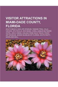 Visitor Attractions in Miami-Dade County, Florida: South Beach, Sun Life Stadium, Tamiami Trail, Villa Vizcaya, Stiltsville, Zoo Miami