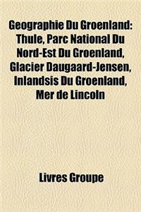 Geographie Du Groenland: Cap Du Groenland, Commune Du Groenland, Detroit Du Groenland, Fjord Groenlandais, Glacier Du Groenland