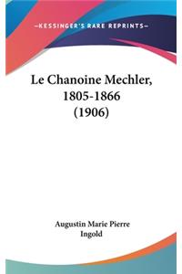 Le Chanoine Mechler, 1805-1866 (1906)