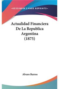 Actualidad Financiera de La Republica Argentina (1875)